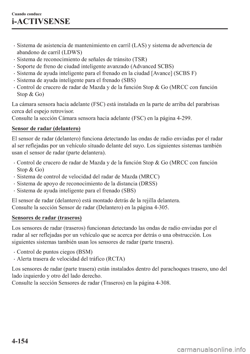MAZDA MODEL 6 2019  Manual del propietario (in Spanish) �x�6�L�V�W�H�P�D��G�H��D�V�L�V�W�H�Q�F�L�D��G�H��P�D�Q�W�H�Q�L�P�L�H�Q�W�R��H�Q��F�D�U�U�L�O���/�$�6���\��V�L�V�W�H�P�D��G�H��D�G�Y�H�U�W�H�Q�F�L�D��G�H
�D�E�D�Q�G�R�Q�R��G�H��F�D�U�U�
