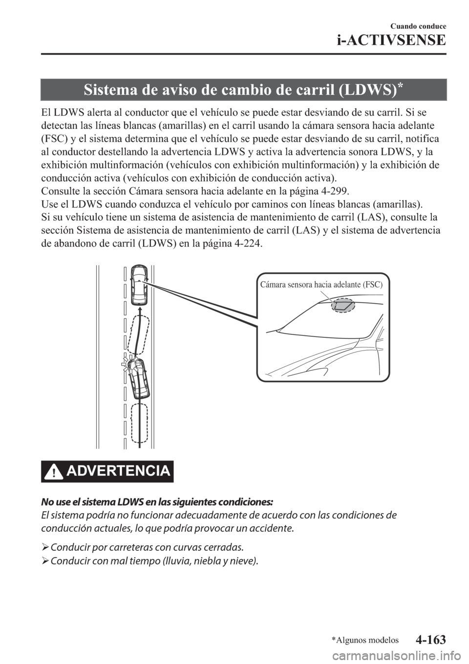 MAZDA MODEL 6 2019  Manual del propietario (in Spanish) �6�L�V�W�H�P�D��G�H��D�Y�L�V�R��G�H��F�D�P�E�L�R��G�H��F�D�U�U�L�O���/��:�6��
�(�O��/��:�6��D�O�H�U�W�D��D�O��F�R�Q�G�X�F�W�R�U��T�X�H��H�O��Y�H�K�t�F�X�O�R��V�H��S�X�H�G�H��H�V�