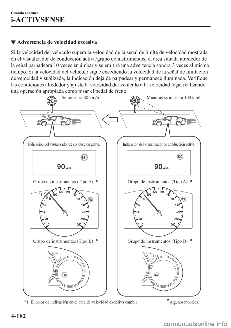 MAZDA MODEL 6 2019  Manual del propietario (in Spanish) ▼�$�G�Y�H�U�W�H�Q�F�L�D��G�H��Y�H�O�R�F�L�G�D�G��H�[�F�H�V�L�Y�D
�6�L��O�D��Y�H�O�R�F�L�G�D�G��G�H�O��Y�H�K�t�F�X�O�R��V�X�S�H�U�D��O�D��Y�H�O�R�F�L�G�D�G��G�H��O�D��V�H�x�D�O��G�H��O