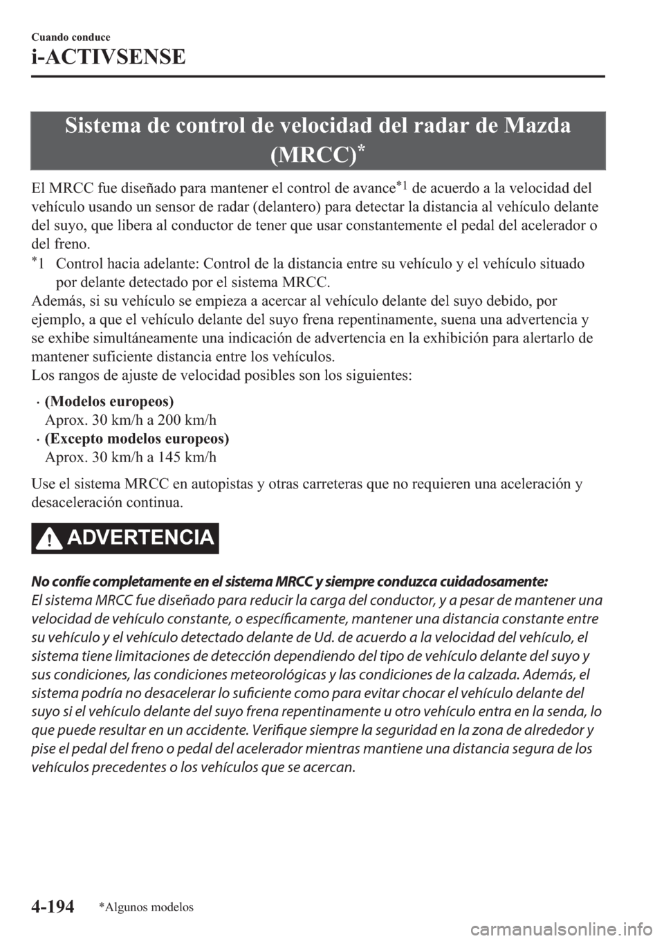 MAZDA MODEL 6 2019  Manual del propietario (in Spanish) �6�L�V�W�H�P�D��G�H��F�R�Q�W�U�R�O��G�H��Y�H�O�R�F�L�G�D�G��G�H�O��U�D�G�D�U��G�H��0�D�]�G�D
��0�5�&�&�
�
�(�O��0�5�&�&��I�X�H��G�L�V�H�x�D�G�R��S�D�U�D��P�D�Q�W�H�Q�H�U��H�O��F�R�Q�