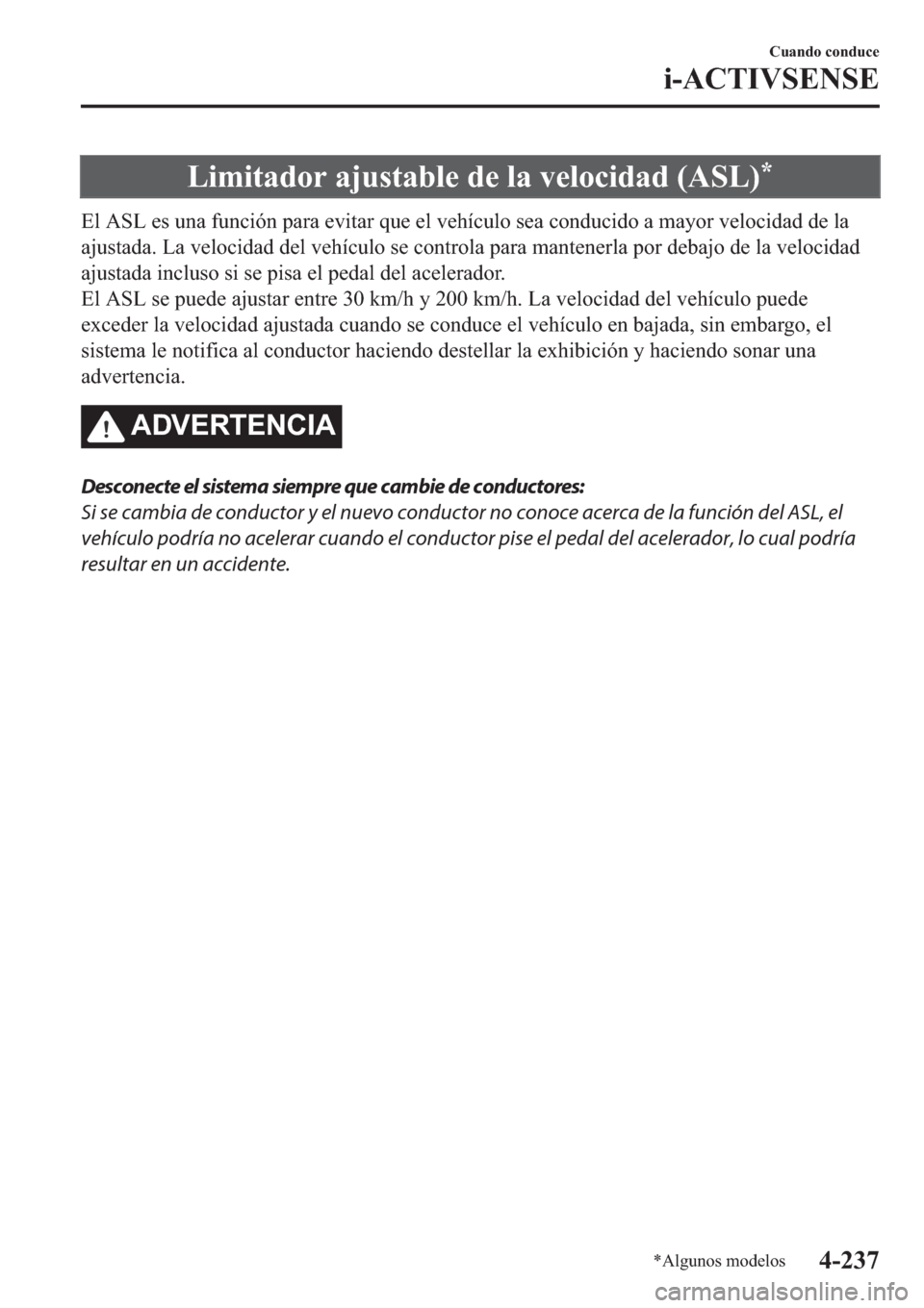 MAZDA MODEL 6 2019  Manual del propietario (in Spanish) �/�L�P�L�W�D�G�R�U��D�M�X�V�W�D�E�O�H��G�H��O�D��Y�H�O�R�F�L�G�D�G���$�6�/��
�(�O��$�6�/��H�V��X�Q�D��I�X�Q�F�L�y�Q��S�D�U�D��H�Y�L�W�D�U��T�X�H��H�O��Y�H�K�t�F�X�O�R��V�H�D��F�R�Q�