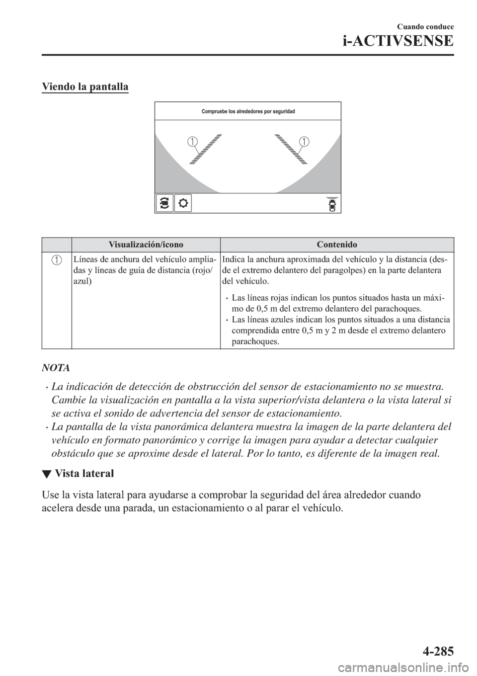 MAZDA MODEL 6 2019  Manual del propietario (in Spanish) �9�L�H�Q�G�R��O�D��S�D�Q�W�D�O�O�D
�
�9�L�V�X�D�O�L�]�D�F�L�y�Q��L�F�R�Q�R �&�R�Q�W�H�Q�L�G�R
�/�t�Q�H�D�V��G�H��D�Q�F�K�X�U�D��G�H�O��Y�H�K�t�F�X�O�R��D�P�S�O�L�D(
�G�D�V��\��O�t�Q�H�D�V�
