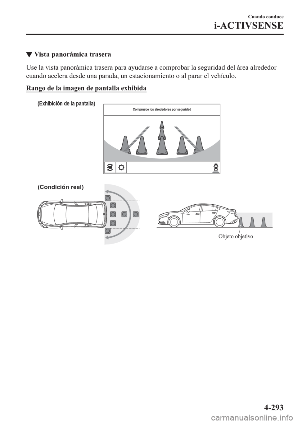 MAZDA MODEL 6 2019  Manual del propietario (in Spanish) ▼�9�L�V�W�D��S�D�Q�R�U�i�P�L�F�D��W�U�D�V�H�U�D
�8�V�H��O�D��Y�L�V�W�D��S�D�Q�R�U�i�P�L�F�D��W�U�D�V�H�U�D��S�D�U�D��D�\�X�G�D�U�V�H��D��F�R�P�S�U�R�E�D�U��O�D��V�H�J�X�U�L�G�D�G��G�H�O