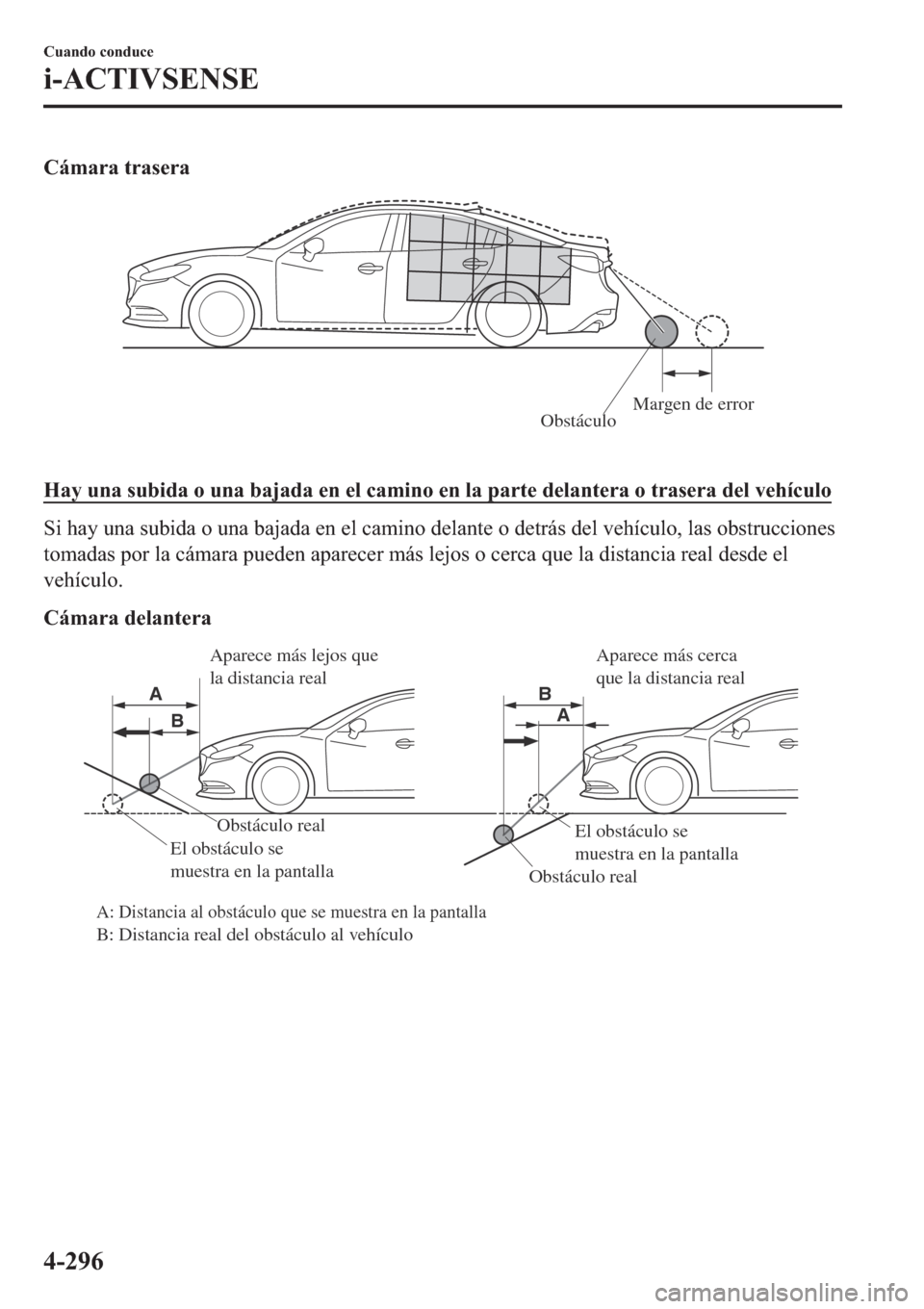 MAZDA MODEL 6 2019  Manual del propietario (in Spanish) �&�i�P�D�U�D��W�U�D�V�H�U�D
Obstáculo�$�3�D�9�7�@��6�7��7�D�D�A�D
�
�+�D�\��X�Q�D��V�X�E�L�G�D��R��X�Q�D��E�D�M�D�G�D��H�Q��H�O��F�D�P�L�Q�R��H�Q��O�D��S�D�U�W�H��G�H�O�D�Q�W�H�U�D��