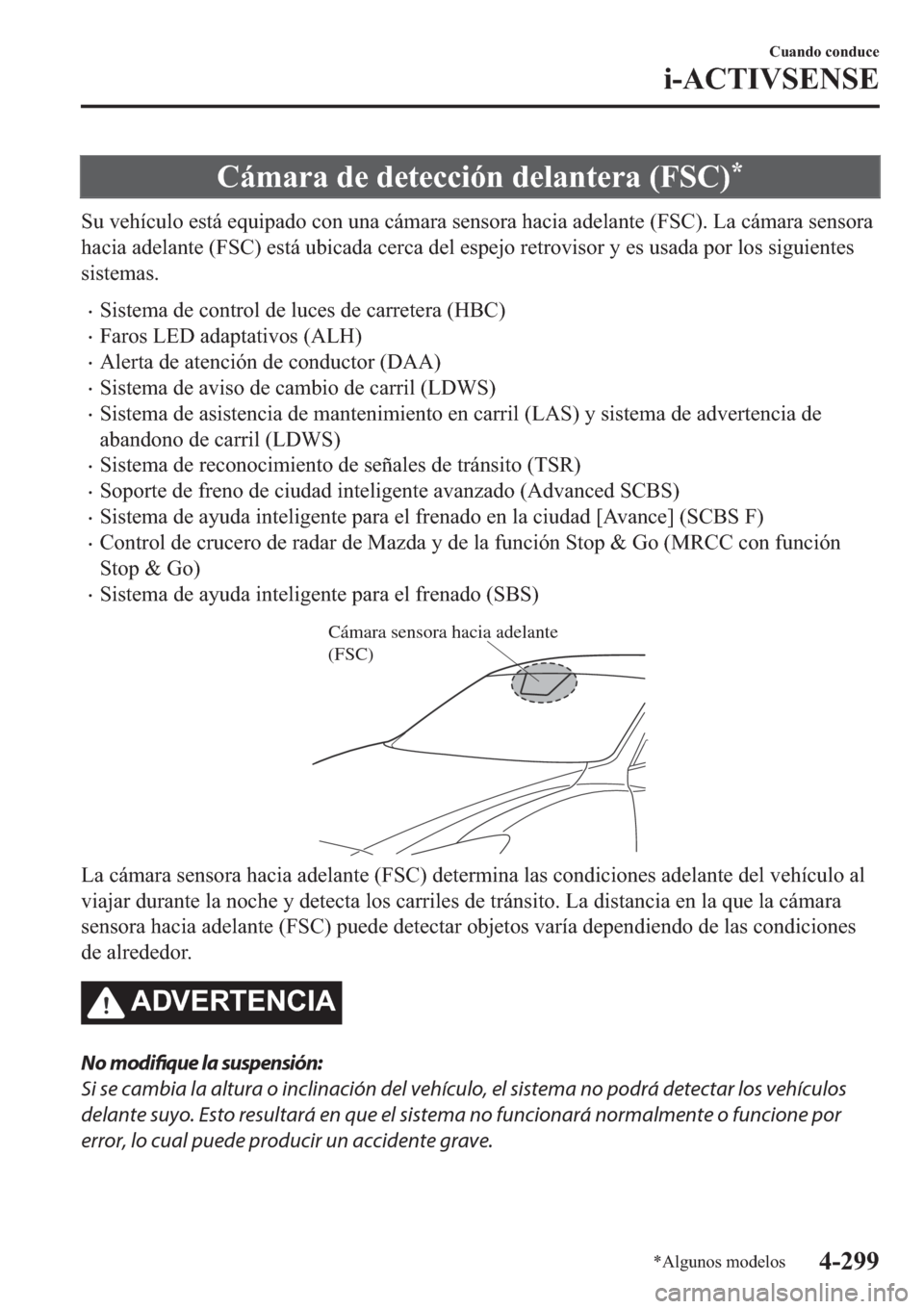 MAZDA MODEL 6 2019  Manual del propietario (in Spanish) �&�i�P�D�U�D��G�H��G�H�W�H�F�F�L�y�Q��G�H�O�D�Q�W�H�U�D���)�6�&��
�6�X��Y�H�K�t�F�X�O�R��H�V�W�i��H�T�X�L�S�D�G�R��F�R�Q��X�Q�D��F�i�P�D�U�D��V�H�Q�V�R�U�D��K�D�F�L�D��D�G�H�O�D�Q�W�H�