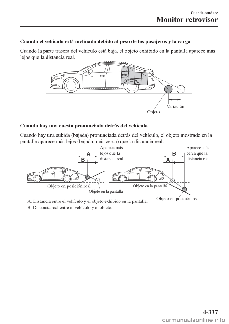 MAZDA MODEL 6 2019  Manual del propietario (in Spanish) �&�X�D�Q�G�R��H�O��Y�H�K�t�F�X�O�R��H�V�W�i��L�Q�F�O�L�Q�D�G�R��G�H�E�L�G�R��D�O��S�H�V�R��G�H��O�R�V��S�D�V�D�M�H�U�R�V��\��O�D��F�D�U�J�D
�&�X�D�Q�G�R��O�D��S�D�U�W�H��W�U�D�V�H�U�D�