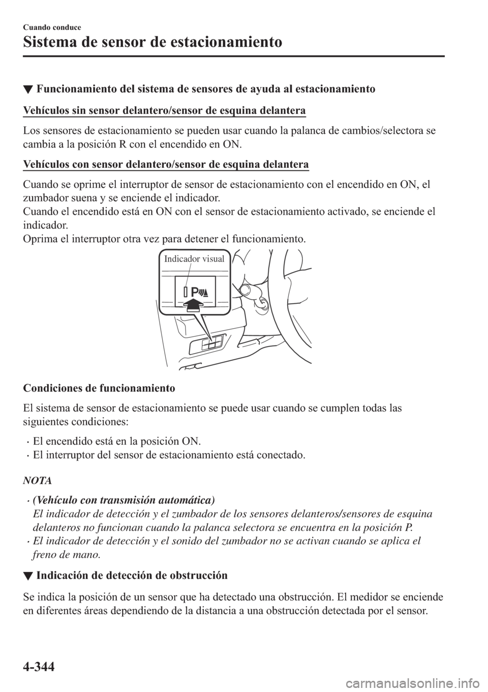 MAZDA MODEL 6 2019  Manual del propietario (in Spanish) ▼�)�X�Q�F�L�R�Q�D�P�L�H�Q�W�R��G�H�O��V�L�V�W�H�P�D��G�H��V�H�Q�V�R�U�H�V��G�H��D�\�X�G�D��D�O��H�V�W�D�F�L�R�Q�D�P�L�H�Q�W�R
�9�H�K�t�F�X�O�R�V��V�L�Q��V�H�Q�V�R�U��G�H�O�D�Q�W�H�U�R��V