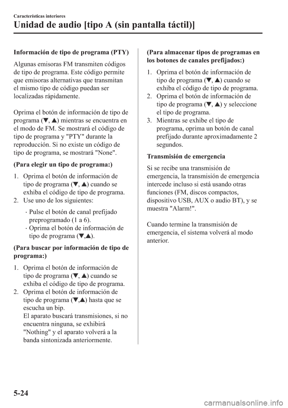 MAZDA MODEL 6 2019  Manual del propietario (in Spanish) �,�Q�I�R�U�P�D�F�L�y�Q��G�H��W�L�S�R��G�H��S�U�R�J�U�D�P�D���3�7�<�
�$�O�J�X�Q�D�V��H�P�L�V�R�U�D�V��)�0��W�U�D�Q�V�P�L�W�H�Q��F�y�G�L�J�R�V
�G�H��W�L�S�R��G�H��S�U�R�J�U�D�P�D���(�V�W