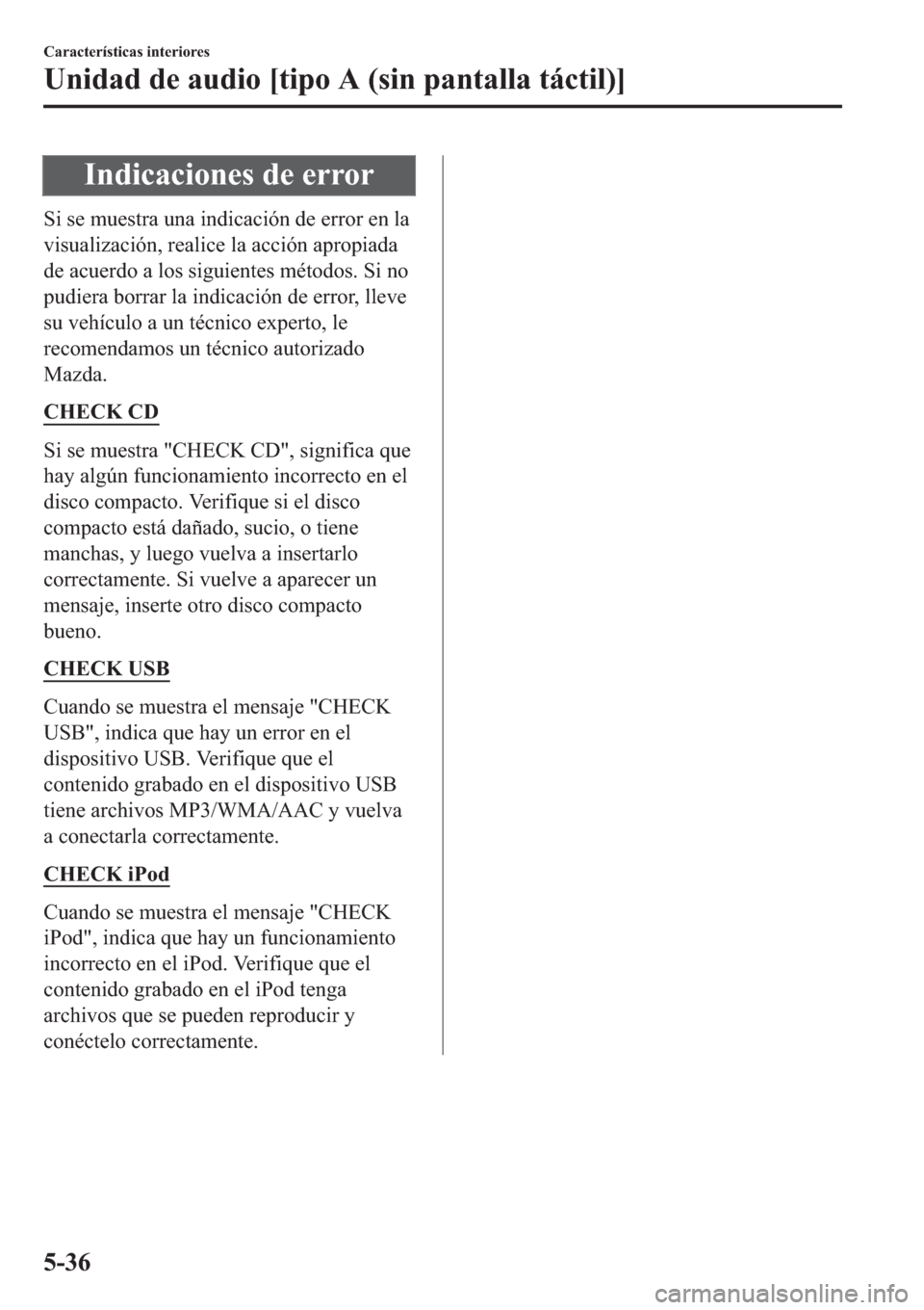 MAZDA MODEL 6 2019  Manual del propietario (in Spanish) �,�Q�G�L�F�D�F�L�R�Q�H�V��G�H��H�U�U�R�U
�6�L��V�H��P�X�H�V�W�U�D��X�Q�D��L�Q�G�L�F�D�F�L�y�Q��G�H��H�U�U�R�U��H�Q��O�D
�Y�L�V�X�D�O�L�]�D�F�L�y�Q���U�H�D�O�L�F�H��O�D��D�F�F�L�y�Q��D�S