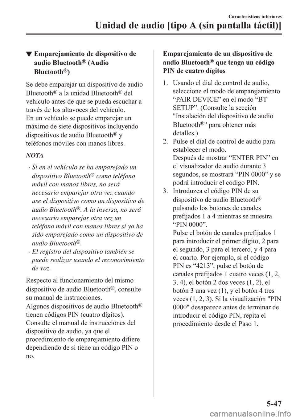 MAZDA MODEL 6 2019  Manual del propietario (in Spanish) ▼�(�P�S�D�U�H�M�D�P�L�H�Q�W�R��G�H��G�L�V�S�R�V�L�W�L�Y�R��G�H
�D�X�G�L�R��%�O�X�H�W�R�R�W�K
�Š���$�X�G�L�R
�%�O�X�H�W�R�R�W�K
�Š�
�6�H��G�H�E�H��H�P�S�D�U�H�M�D�U��X�Q��G�L�V�S�R�V�L�W