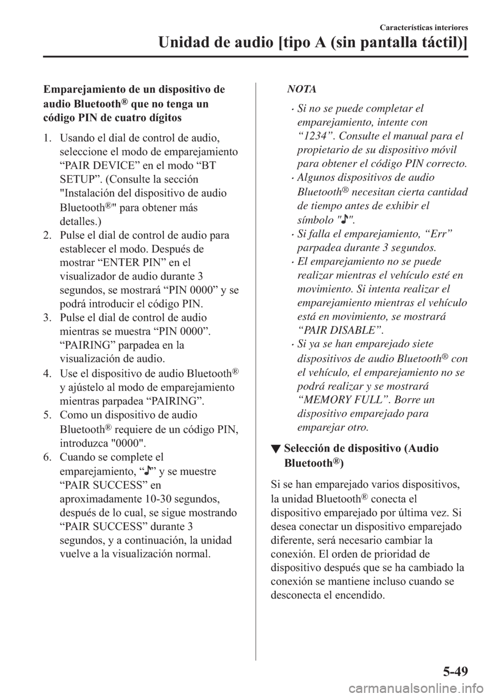 MAZDA MODEL 6 2019  Manual del propietario (in Spanish) �(�P�S�D�U�H�M�D�P�L�H�Q�W�R��G�H��X�Q��G�L�V�S�R�V�L�W�L�Y�R��G�H
�D�X�G�L�R��%�O�X�H�W�R�R�W�K
�Š��T�X�H��Q�R��W�H�Q�J�D��X�Q
�F�y�G�L�J�R��3�,�1��G�H��F�X�D�W�U�R��G�t�J�L�W�R�V
�� 