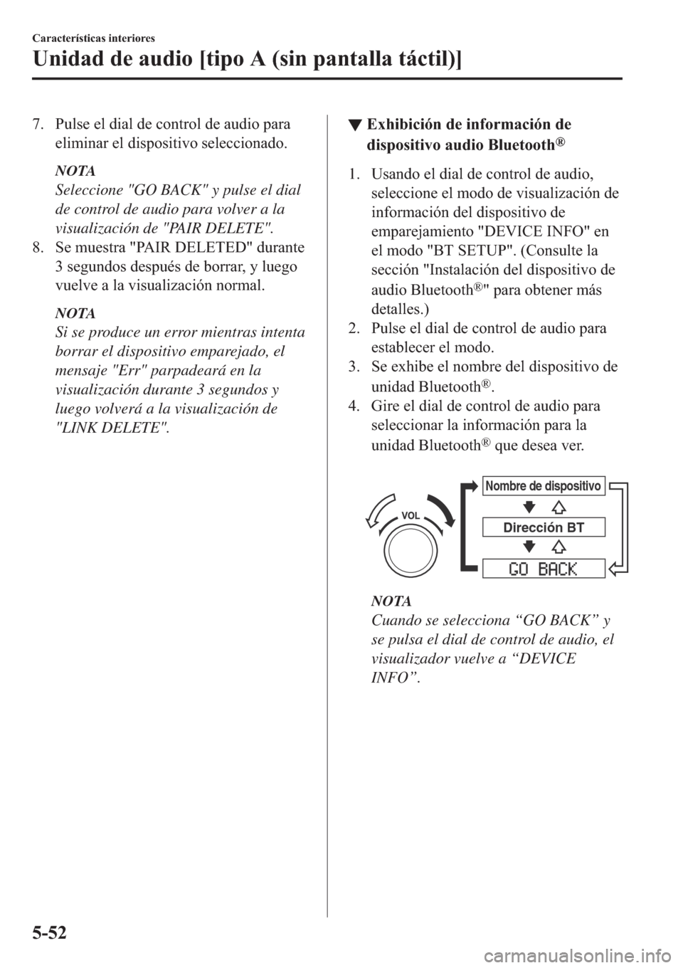 MAZDA MODEL 6 2019  Manual del propietario (in Spanish) �� �3�X�O�V�H��H�O��G�L�D�O��G�H��F�R�Q�W�U�R�O��G�H��D�X�G�L�R��S�D�U�D
�H�O�L�P�L�Q�D�U��H�O��G�L�V�S�R�V�L�W�L�Y�R��V�H�O�H�F�F�L�R�Q�D�G�R�
NOTA
Seleccione "GO BACK" y pulse el dial
d