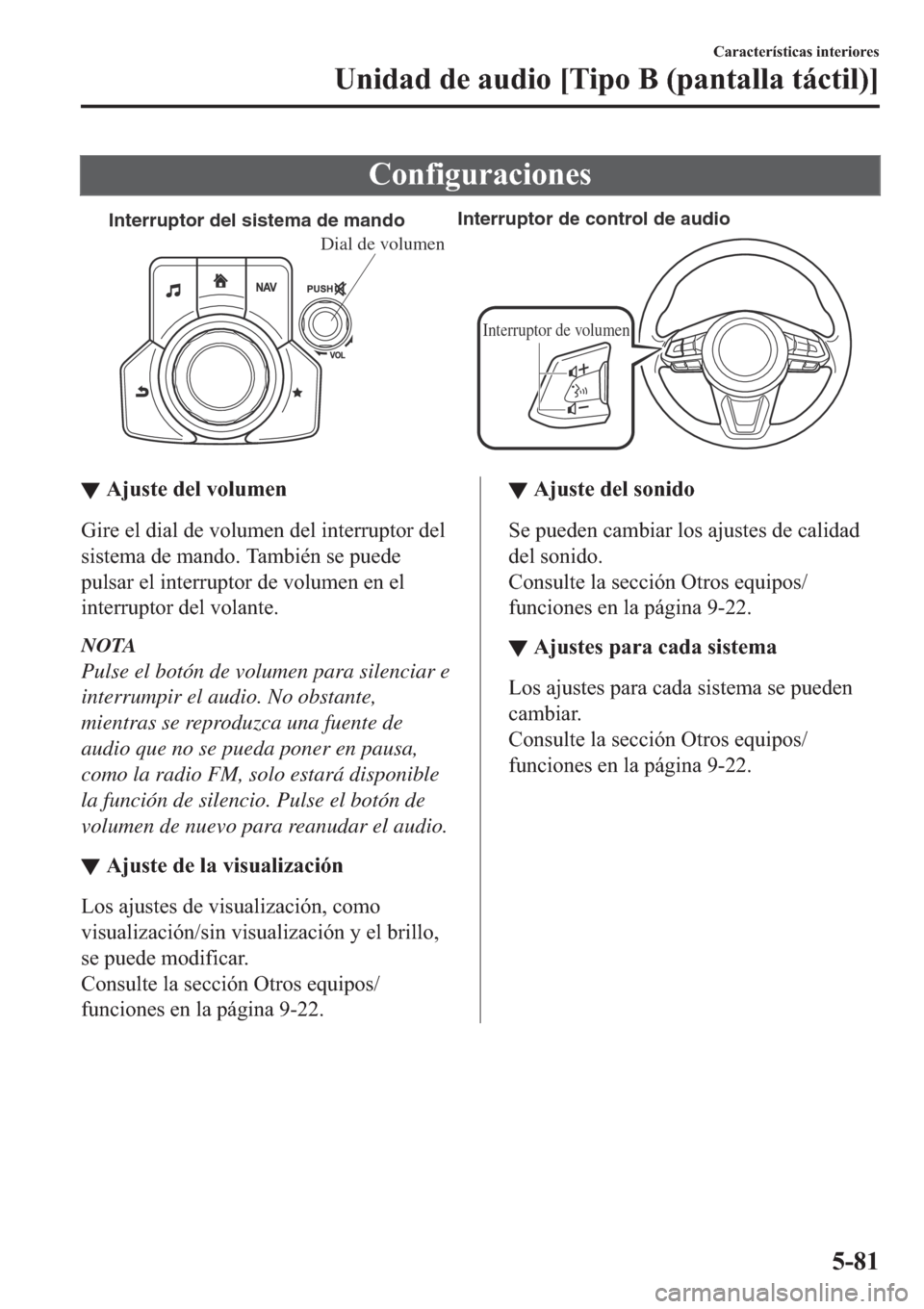 MAZDA MODEL 6 2019  Manual del propietario (in Spanish) �&�R�Q�I�L�J�X�U�D�F�L�R�Q�H�V
Interruptor del sistema de mandoInterruptor de control de audio
Interruptor de volumen
Dial de volumen
▼▼�$�M�X�V�W�H��G�H�O��Y�R�O�X�P�H�Q
�*�L�U�H��H�O��G�L�D�