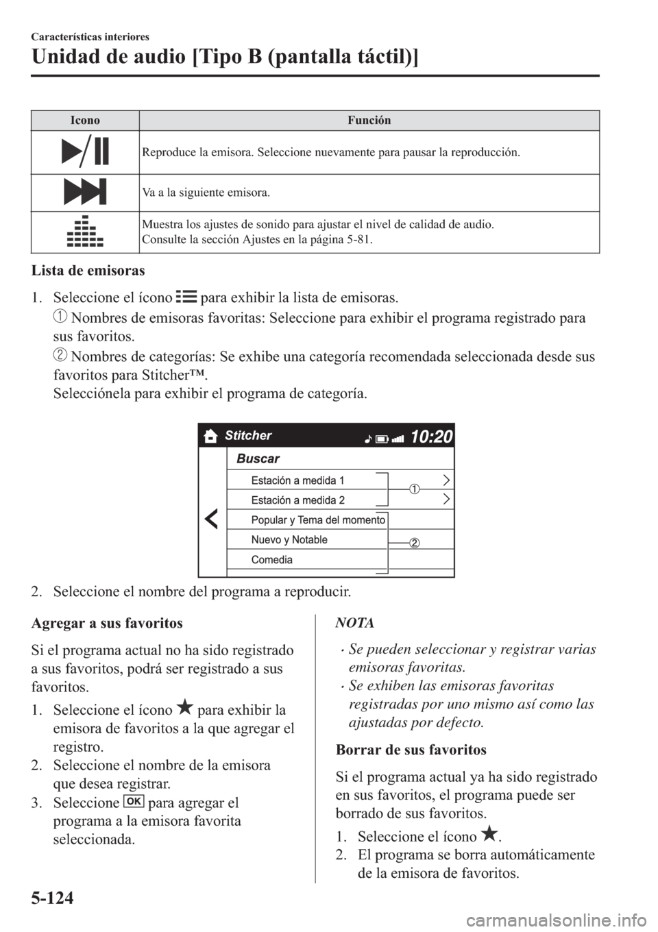 MAZDA MODEL 6 2019  Manual del propietario (in Spanish) �,�F�R�Q�R �)�X�Q�F�L�y�Q
�5�H�S�U�R�G�X�F�H��O�D��H�P�L�V�R�U�D���6�H�O�H�F�F�L�R�Q�H��Q�X�H�Y�D�P�H�Q�W�H��S�D�U�D��S�D�X�V�D�U��O�D��U�H�S�U�R�G�X�F�F�L�y�Q�
�9�D��D��O�D��V�L�J�X�L�H�