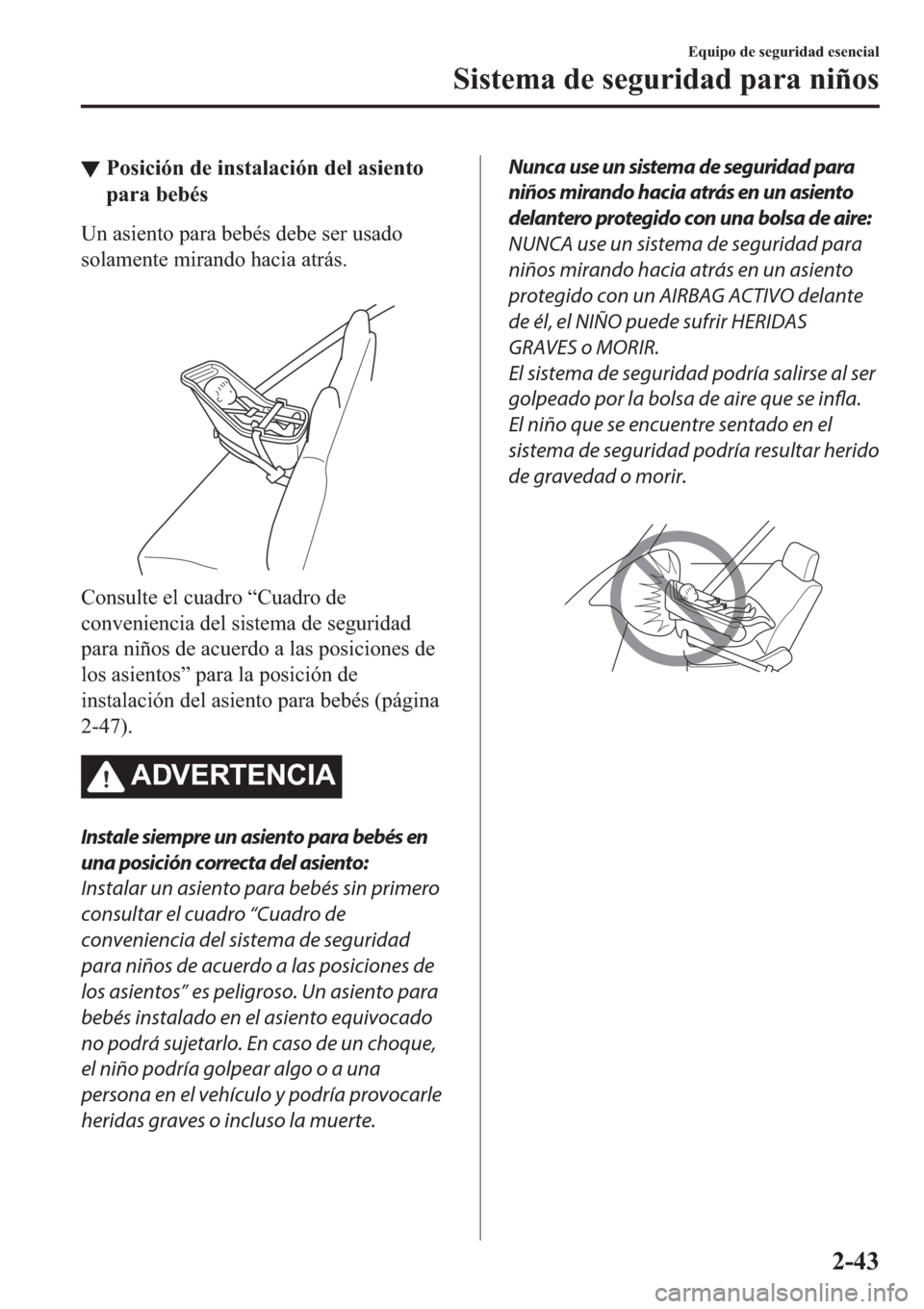 MAZDA MODEL 6 2019  Manual del propietario (in Spanish) ▼�3�R�V�L�F�L�y�Q��G�H��L�Q�V�W�D�O�D�F�L�y�Q��G�H�O��D�V�L�H�Q�W�R
�S�D�U�D��E�H�E�p�V
�8�Q��D�V�L�H�Q�W�R��S�D�U�D��E�H�E�p�V��G�H�E�H��V�H�U��X�V�D�G�R
�V�R�O�D�P�H�Q�W�H��P�L�U�D�Q�G