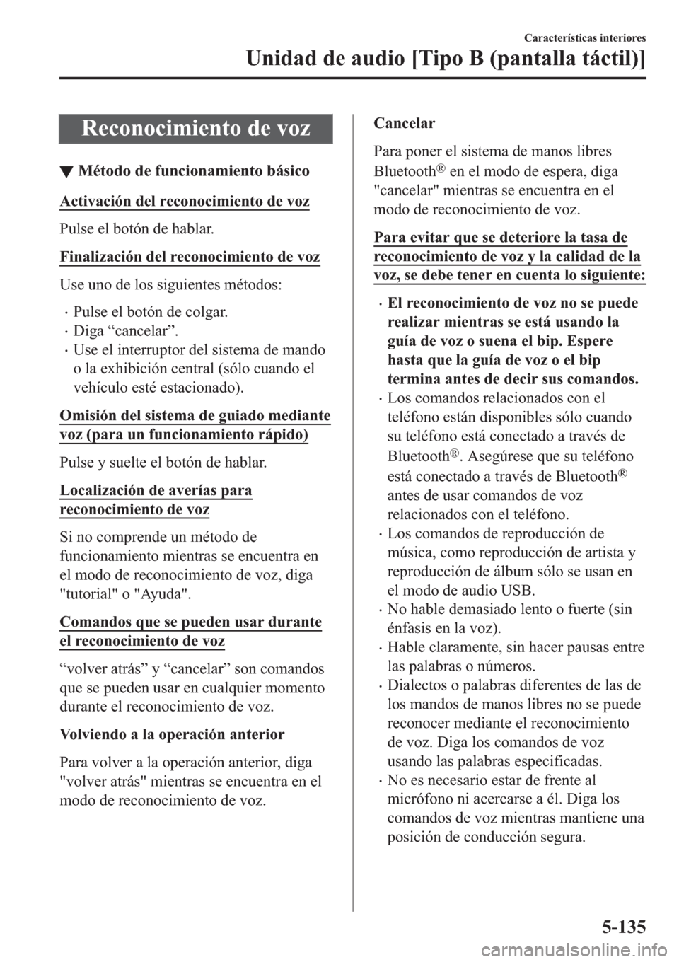 MAZDA MODEL 6 2019  Manual del propietario (in Spanish) �5�H�F�R�Q�R�F�L�P�L�H�Q�W�R��G�H��Y�R�]
▼�0�p�W�R�G�R��G�H��I�X�Q�F�L�R�Q�D�P�L�H�Q�W�R��E�i�V�L�F�R
�$�F�W�L�Y�D�F�L�y�Q��G�H�O��U�H�F�R�Q�R�F�L�P�L�H�Q�W�R��G�H��Y�R�]
�3�X�O�V�H��H�O�