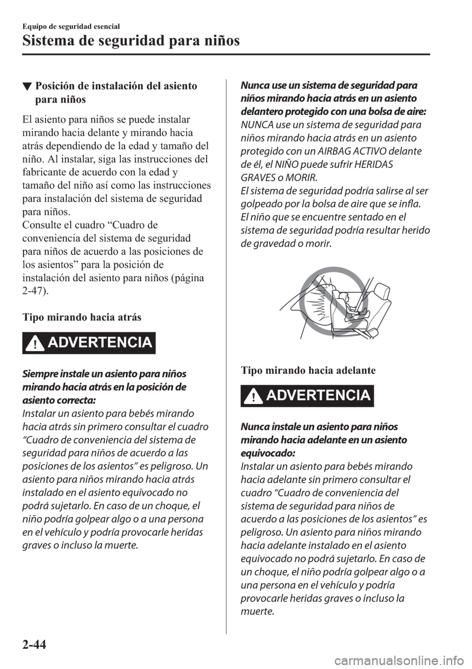 MAZDA MODEL 6 2019  Manual del propietario (in Spanish) ▼�3�R�V�L�F�L�y�Q��G�H��L�Q�V�W�D�O�D�F�L�y�Q��G�H�O��D�V�L�H�Q�W�R
�S�D�U�D��Q�L�x�R�V
�(�O��D�V�L�H�Q�W�R��S�D�U�D��Q�L�x�R�V��V�H��S�X�H�G�H��L�Q�V�W�D�O�D�U
�P�L�U�D�Q�G�R��K�D�F�L�D