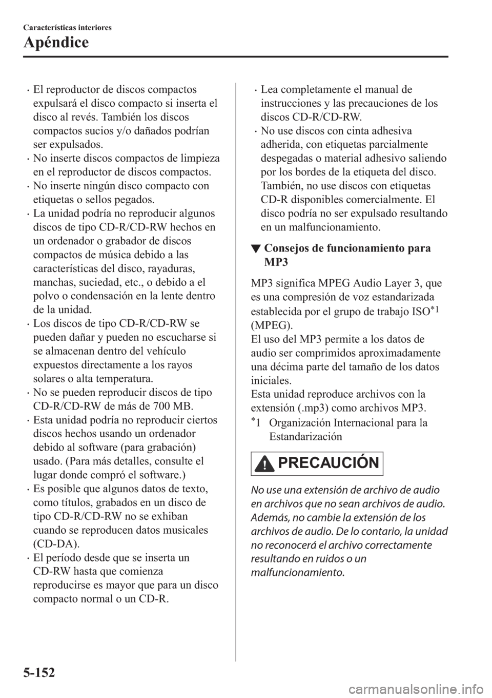 MAZDA MODEL 6 2019  Manual del propietario (in Spanish) �x�(�O��U�H�S�U�R�G�X�F�W�R�U��G�H��G�L�V�F�R�V��F�R�P�S�D�F�W�R�V
�H�[�S�X�O�V�D�U�i��H�O��G�L�V�F�R��F�R�P�S�D�F�W�R��V�L��L�Q�V�H�U�W�D��H�O
�G�L�V�F�R��D�O��U�H�Y�p�V���7�D�P�E�L�p�Q