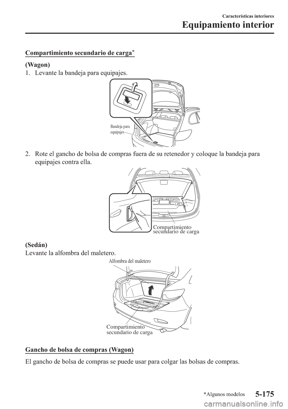 MAZDA MODEL 6 2019  Manual del propietario (in Spanish) �&�R�P�S�D�U�W�L�P�L�H�Q�W�R��V�H�F�X�Q�G�D�U�L�R��G�H��F�D�U�J�D�
��:�D�J�R�Q�
�� �/�H�Y�D�Q�W�H��O�D��E�D�Q�G�H�M�D��S�D�U�D��H�T�X�L�S�D�M�H�V�
Bandeja para 
equipajes
�� �5�R�W�H��