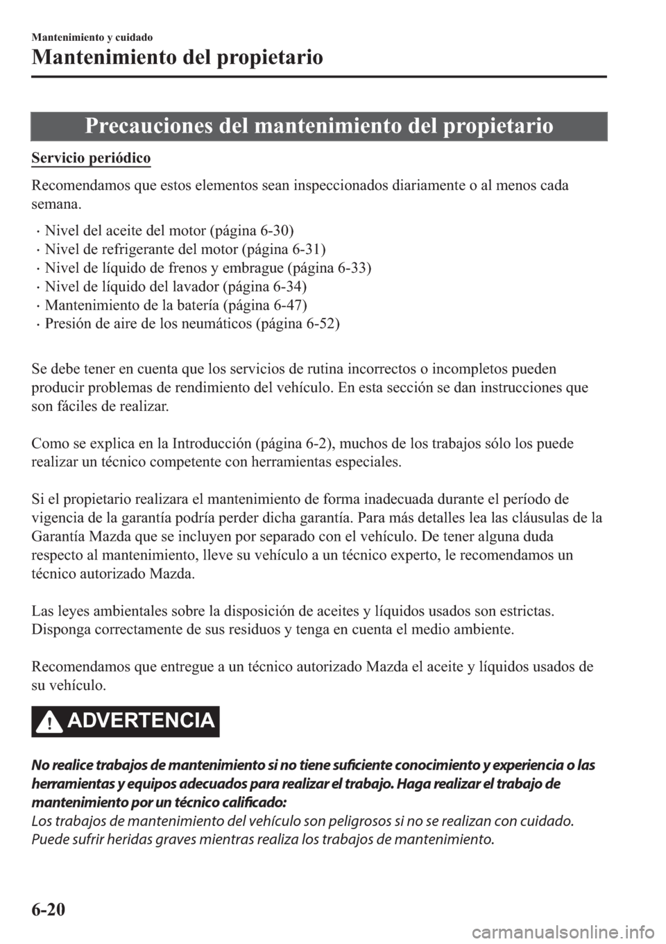 MAZDA MODEL 6 2019  Manual del propietario (in Spanish) �3�U�H�F�D�X�F�L�R�Q�H�V��G�H�O��P�D�Q�W�H�Q�L�P�L�H�Q�W�R��G�H�O��S�U�R�S�L�H�W�D�U�L�R
�6�H�U�Y�L�F�L�R��S�H�U�L�y�G�L�F�R
�5�H�F�R�P�H�Q�G�D�P�R�V��T�X�H��H�V�W�R�V��H�O�H�P�H�Q�W�R�V��V�H