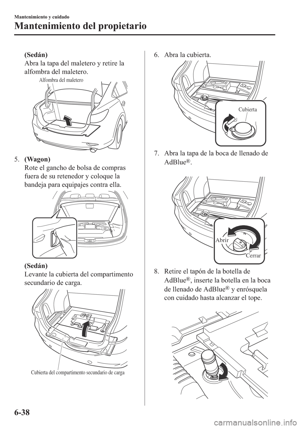 MAZDA MODEL 6 2019  Manual del propietario (in Spanish) ��6�H�G�i�Q�
�$�E�U�D��O�D��W�D�S�D��G�H�O��P�D�O�H�W�H�U�R��\��U�H�W�L�U�H��O�D
�D�O�I�R�P�E�U�D��G�H�O��P�D�O�H�W�H�U�R�
Alfombra del maletero
����:�D�J�R�Q�
�5�R�W�H��H�O��J�D�Q�F