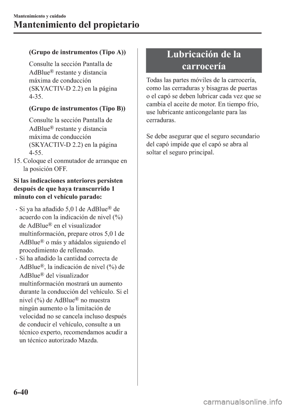 MAZDA MODEL 6 2019  Manual del propietario (in Spanish) ��*�U�X�S�R��G�H��L�Q�V�W�U�X�P�H�Q�W�R�V���7�L�S�R��$��
�&�R�Q�V�X�O�W�H��O�D��V�H�F�F�L�y�Q��3�D�Q�W�D�O�O�D��G�H
�$�G�%�O�X�H
�Š��U�H�V�W�D�Q�W�H��\��G�L�V�W�D�Q�F�L�D
�P�i�[�L�P�D�