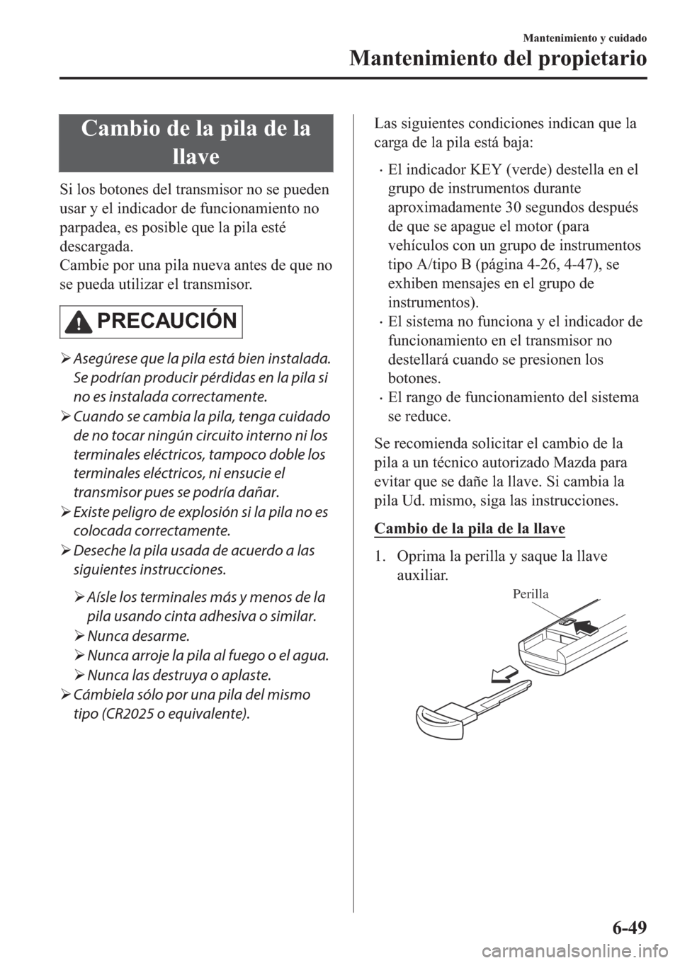 MAZDA MODEL 6 2019  Manual del propietario (in Spanish) �&�D�P�E�L�R��G�H��O�D��S�L�O�D��G�H��O�D
�O�O�D�Y�H
�6�L��O�R�V��E�R�W�R�Q�H�V��G�H�O��W�U�D�Q�V�P�L�V�R�U��Q�R��V�H��S�X�H�G�H�Q
�X�V�D�U��\��H�O��L�Q�G�L�F�D�G�R�U��G�H��I�X�Q�F�L�