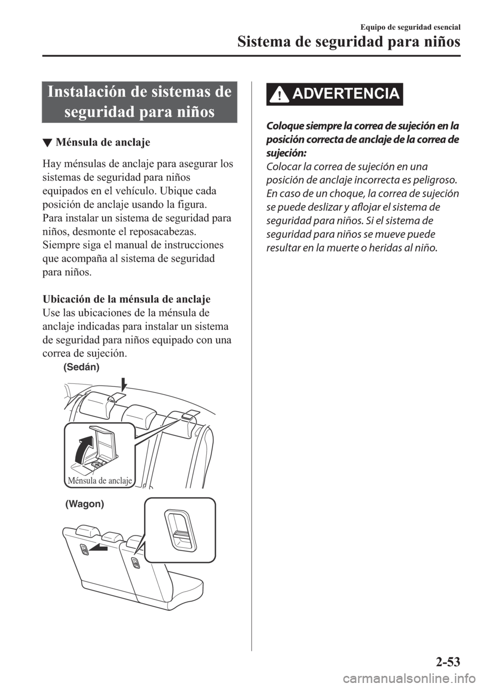 MAZDA MODEL 6 2019  Manual del propietario (in Spanish) �,�Q�V�W�D�O�D�F�L�y�Q��G�H��V�L�V�W�H�P�D�V��G�H
�V�H�J�X�U�L�G�D�G��S�D�U�D��Q�L�x�R�V
▼�0�p�Q�V�X�O�D��G�H��D�Q�F�O�D�M�H
�+�D�\��P�p�Q�V�X�O�D�V��G�H��D�Q�F�O�D�M�H��S�D�U�D��D�V�H�J