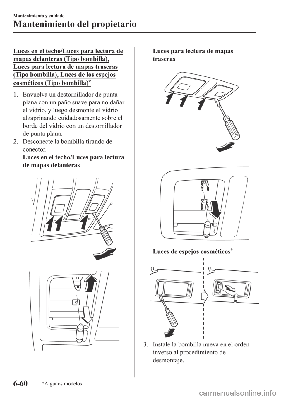 MAZDA MODEL 6 2019  Manual del propietario (in Spanish) �/�X�F�H�V��H�Q��H�O��W�H�F�K�R��/�X�F�H�V��S�D�U�D��O�H�F�W�X�U�D��G�H
�P�D�S�D�V��G�H�O�D�Q�W�H�U�D�V���7�L�S�R��E�R�P�E�L�O�O�D��
�/�X�F�H�V��S�D�U�D��O�H�F�W�X�U�D��G�H��P�D�S�D�V