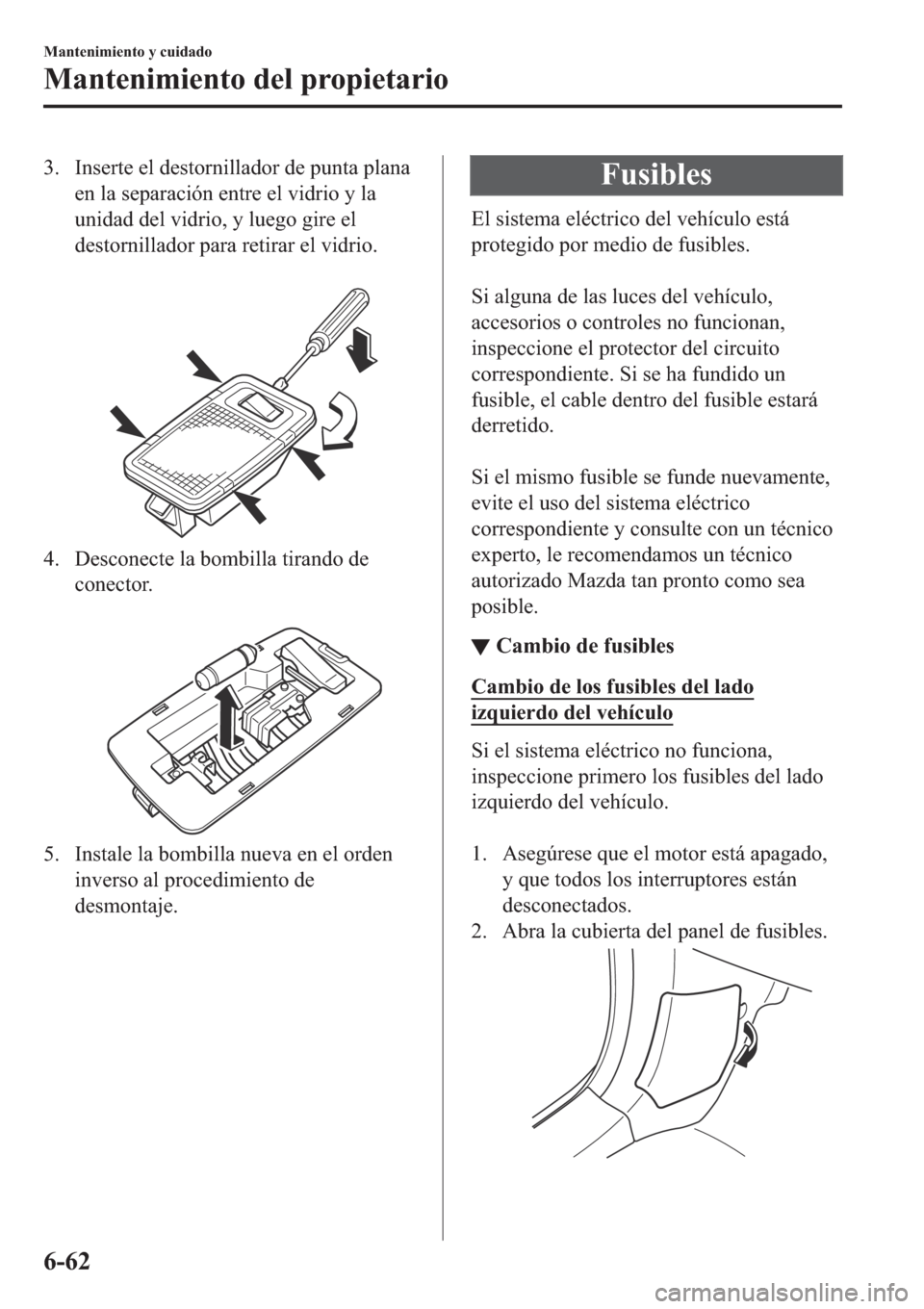 MAZDA MODEL 6 2019  Manual del propietario (in Spanish) �� �,�Q�V�H�U�W�H��H�O��G�H�V�W�R�U�Q�L�O�O�D�G�R�U��G�H��S�X�Q�W�D��S�O�D�Q�D
�H�Q��O�D��V�H�S�D�U�D�F�L�y�Q��H�Q�W�U�H��H�O��Y�L�G�U�L�R��\��O�D
�X�Q�L�G�D�G��G�H�O��Y�L�G�U�L�R���