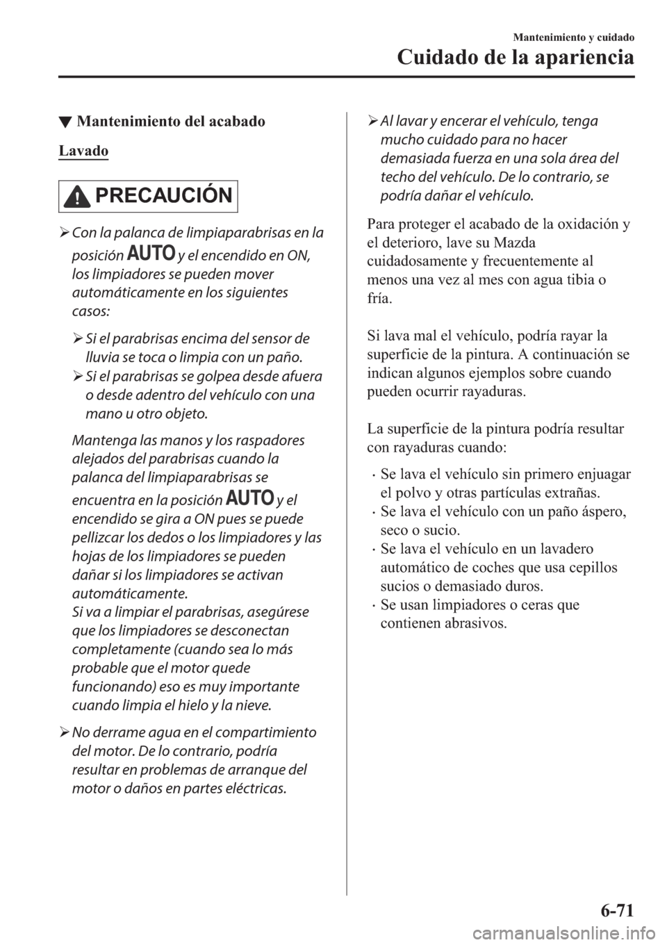 MAZDA MODEL 6 2019  Manual del propietario (in Spanish) ▼�0�D�Q�W�H�Q�L�P�L�H�Q�W�R��G�H�O��D�F�D�E�D�G�R
�/�D�Y�D�G�R
�3�5�(�&�$�8�&�,�