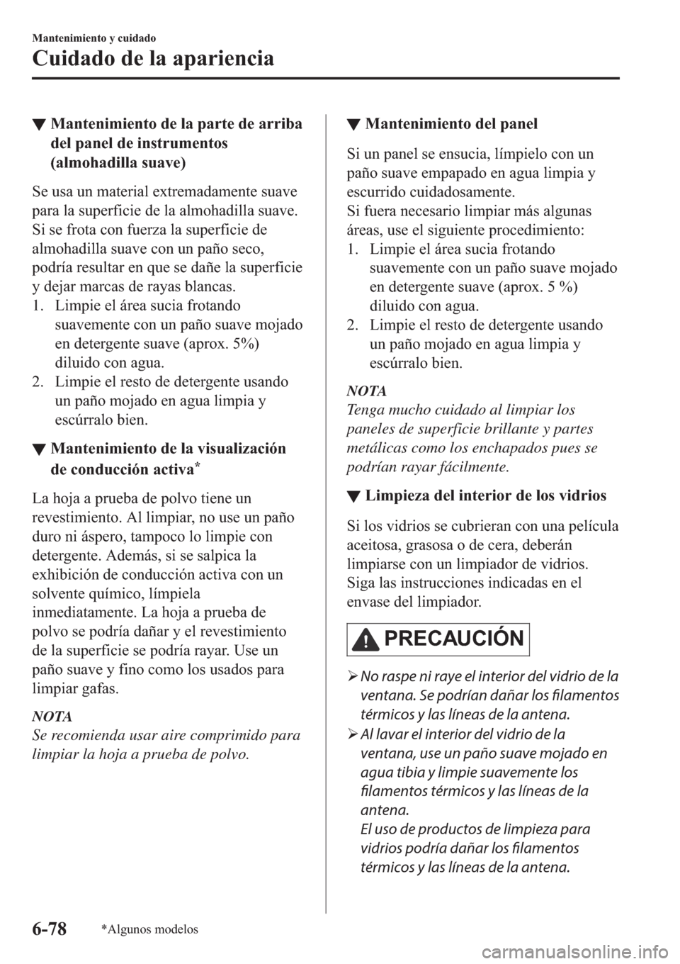 MAZDA MODEL 6 2019  Manual del propietario (in Spanish) ▼�0�D�Q�W�H�Q�L�P�L�H�Q�W�R��G�H��O�D��S�D�U�W�H��G�H��D�U�U�L�E�D
�G�H�O��S�D�Q�H�O��G�H��L�Q�V�W�U�X�P�H�Q�W�R�V
��D�O�P�R�K�D�G�L�O�O�D��V�X�D�Y�H�
�6�H��X�V�D��X�Q��P�D�W�H�U�L�D�O