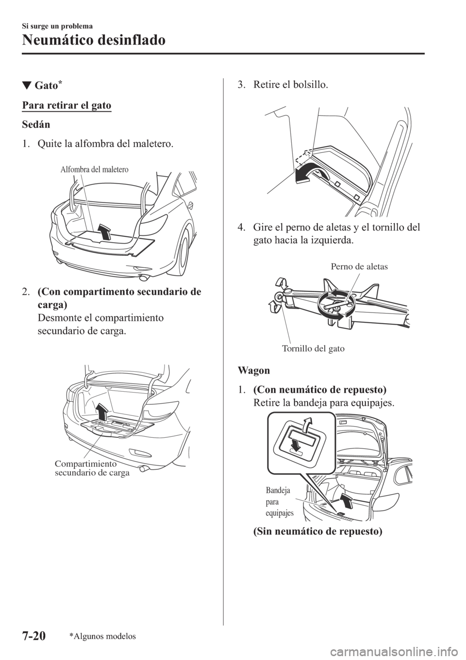 MAZDA MODEL 6 2019  Manual del propietario (in Spanish) ▼�*�D�W�R�
�3�D�U�D��U�H�W�L�U�D�U��H�O��J�D�W�R
�6�H�G�i�Q
�� �4�X�L�W�H��O�D��D�O�I�R�P�E�U�D��G�H�O��P�D�O�H�W�H�U�R�
�
Alfombra del maletero
����&�R�Q��F�R�P�S�D�U�W�L�P�H�Q�W�R�