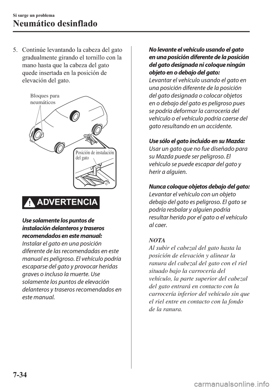 MAZDA MODEL 6 2019  Manual del propietario (in Spanish) �� �&�R�Q�W�L�Q�~�H��O�H�Y�D�Q�W�D�Q�G�R��O�D��F�D�E�H�]�D��G�H�O��J�D�W�R
�J�U�D�G�X�D�O�P�H�Q�W�H��J�L�U�D�Q�G�R��H�O��W�R�U�Q�L�O�O�R��F�R�Q��O�D
�P�D�Q�R��K�D�V�W�D��T�X�H��O�D��F�