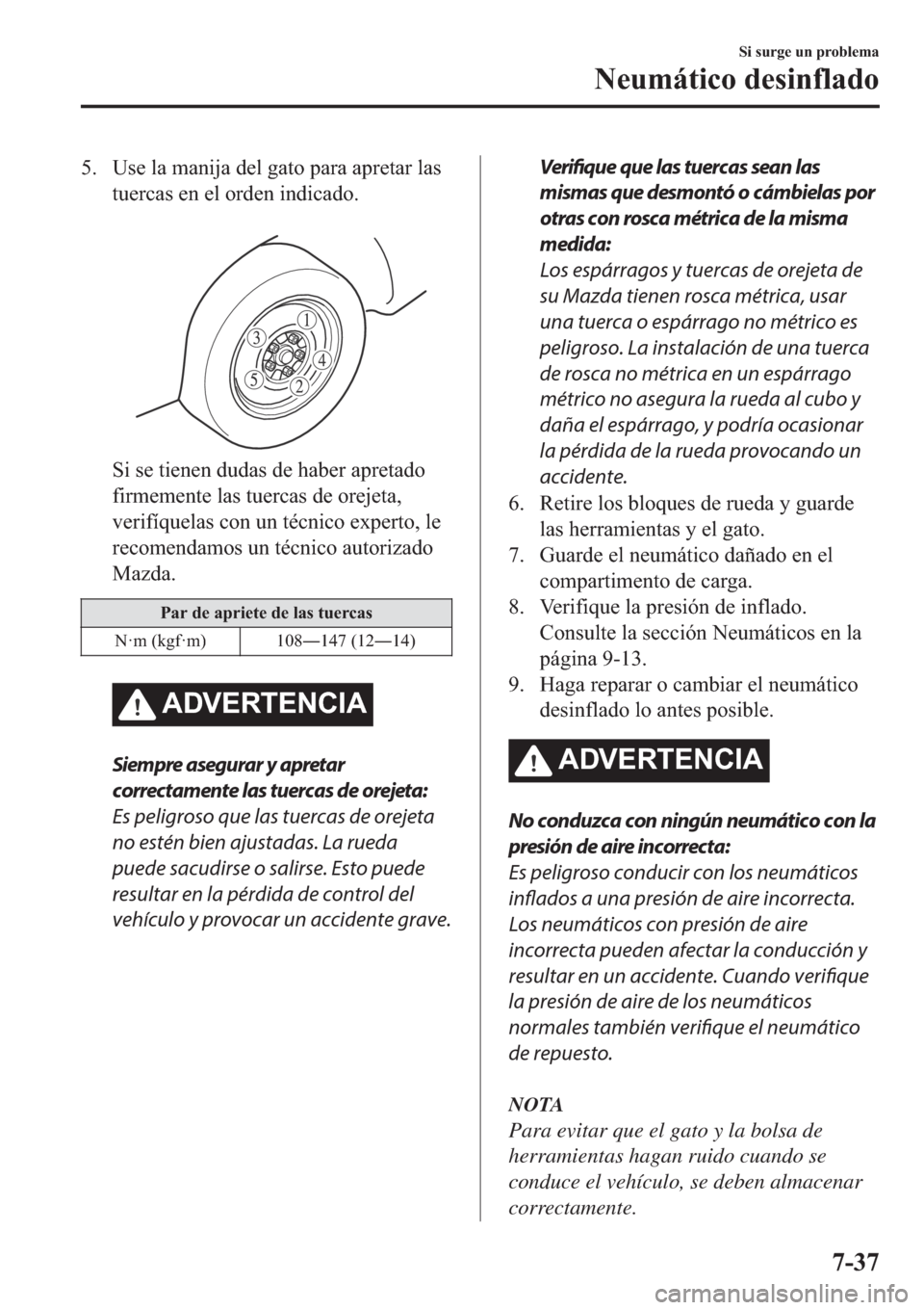 MAZDA MODEL 6 2019  Manual del propietario (in Spanish) �� �8�V�H��O�D��P�D�Q�L�M�D��G�H�O��J�D�W�R��S�D�U�D��D�S�U�H�W�D�U��O�D�V
�W�X�H�U�F�D�V��H�Q��H�O��R�U�G�H�Q��L�Q�G�L�F�D�G�R�
�
�6�L��V�H��W�L�H�Q�H�Q��G�X�G�D�V��G�H��K�D�E�H�U