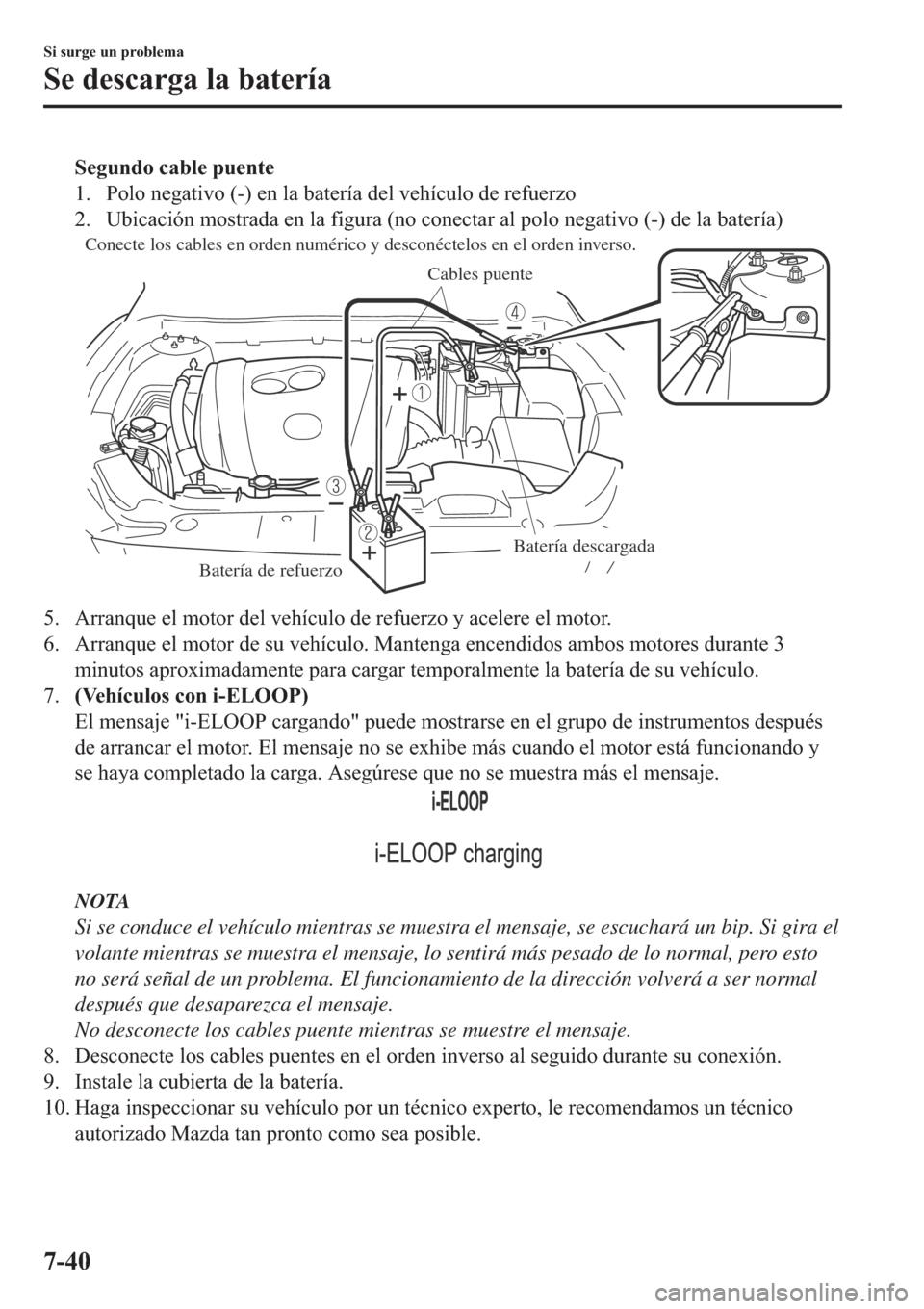 MAZDA MODEL 6 2019  Manual del propietario (in Spanish) �6�H�J�X�Q�G�R��F�D�E�O�H��S�X�H�Q�W�H
�� �3�R�O�R��Q�H�J�D�W�L�Y�R������H�Q��O�D��E�D�W�H�U�t�D��G�H�O��Y�H�K�t�F�X�O�R��G�H��U�H�I�X�H�U�]�R
�� �8�E�L�F�D�F�L�y�Q��P�R�V�W�U�D�G�D