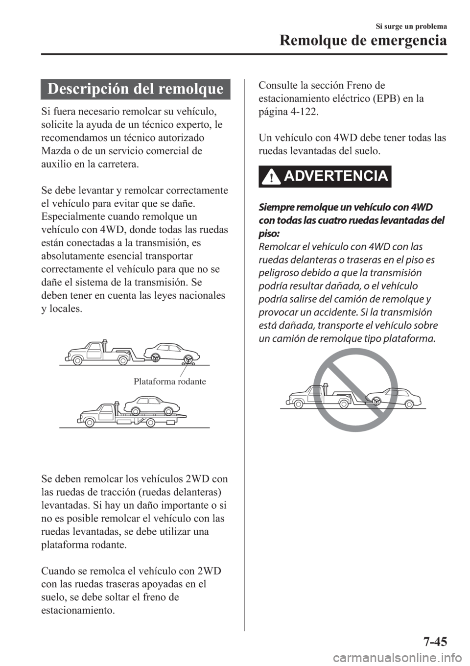 MAZDA MODEL 6 2019  Manual del propietario (in Spanish) ��H�V�F�U�L�S�F�L�y�Q��G�H�O��U�H�P�R�O�T�X�H
�6�L��I�X�H�U�D��Q�H�F�H�V�D�U�L�R��U�H�P�R�O�F�D�U��V�X��Y�H�K�t�F�X�O�R�
�V�R�O�L�F�L�W�H��O�D��D�\�X�G�D��G�H��X�Q��W�p�F�Q�L�F�R��H�[�S