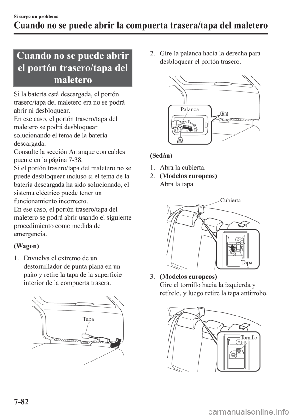 MAZDA MODEL 6 2019  Manual del propietario (in Spanish) �&�X�D�Q�G�R��Q�R��V�H��S�X�H�G�H��D�E�U�L�U
�H�O��S�R�U�W�y�Q��W�U�D�V�H�U�R��W�D�S�D��G�H�O
�P�D�O�H�W�H�U�R
�6�L��O�D��E�D�W�H�U�t�D��H�V�W�i��G�H�V�F�D�U�J�D�G�D���H�O��S�R�U�W�y�Q
