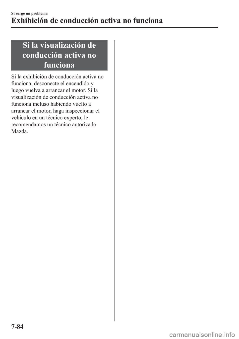 MAZDA MODEL 6 2019  Manual del propietario (in Spanish) �6�L��O�D��Y�L�V�X�D�O�L�]�D�F�L�y�Q��G�H
�F�R�Q�G�X�F�F�L�y�Q��D�F�W�L�Y�D��Q�R
�I�X�Q�F�L�R�Q�D
�6�L��O�D��H�[�K�L�E�L�F�L�y�Q��G�H��F�R�Q�G�X�F�F�L�y�Q��D�F�W�L�Y�D��Q�R
�I�X�Q�F�L�R�Q�D