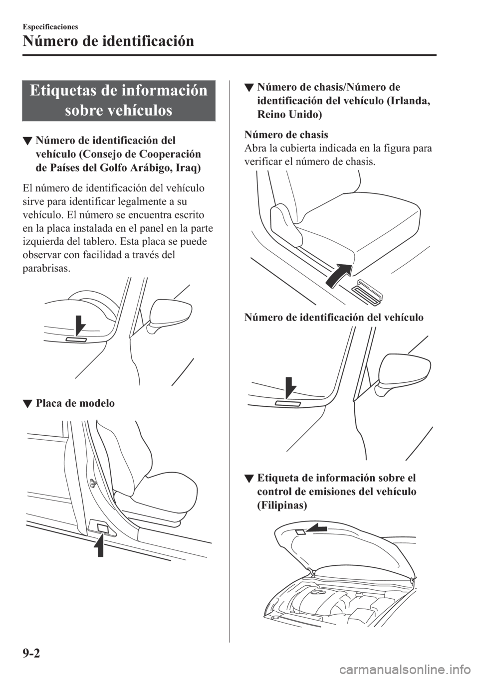 MAZDA MODEL 6 2019  Manual del propietario (in Spanish) �(�W�L�T�X�H�W�D�V��G�H��L�Q�I�R�U�P�D�F�L�y�Q
�V�R�E�U�H��Y�H�K�t�F�X�O�R�V
▼�1�~�P�H�U�R��G�H��L�G�H�Q�W�L�I�L�F�D�F�L�y�Q��G�H�O
�Y�H�K�t�F�X�O�R���&�R�Q�V�H�M�R��G�H��&�R�R�S�H�U�D�F�L