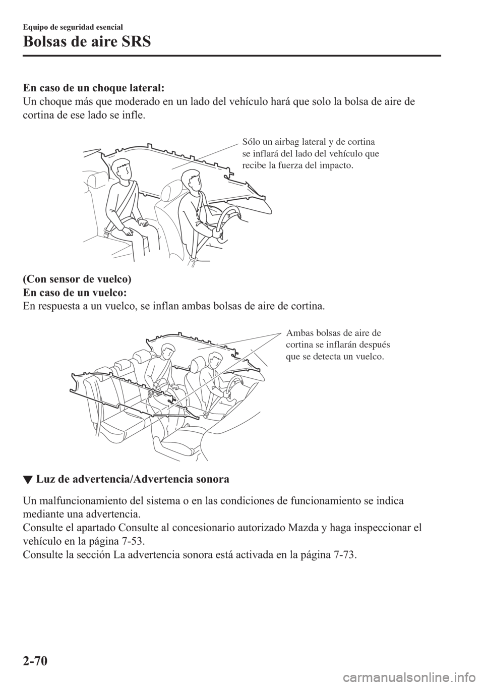 MAZDA MODEL 6 2019  Manual del propietario (in Spanish) �(�Q��F�D�V�R��G�H��X�Q��F�K�R�T�X�H��O�D�W�H�U�D�O�
�8�Q��F�K�R�T�X�H��P�i�V��T�X�H��P�R�G�H�U�D�G�R��H�Q��X�Q��O�D�G�R��G�H�O��Y�H�K�t�F�X�O�R��K�D�U�i��T�X�H��V�R�O�R��O�D��E�R�