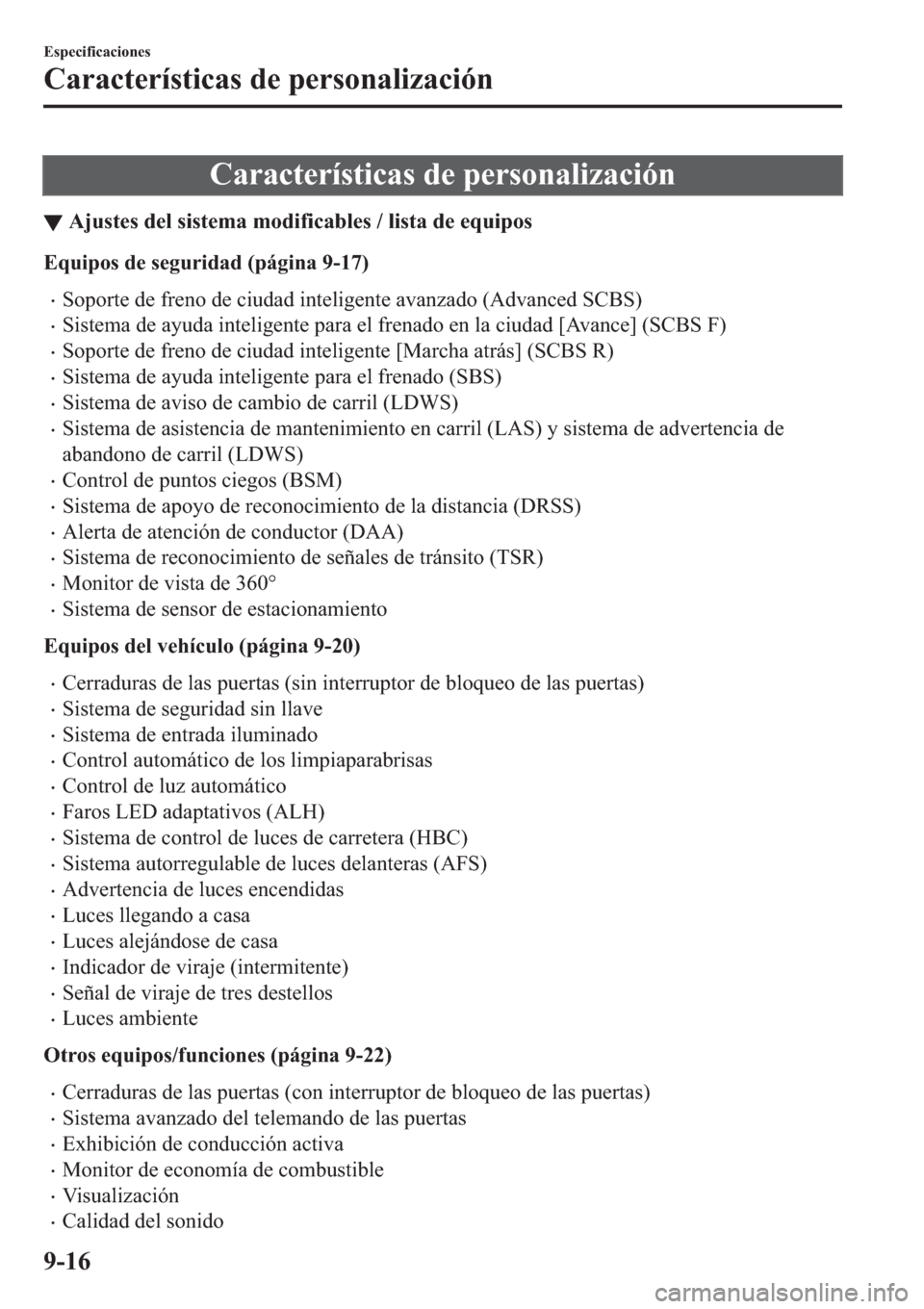 MAZDA MODEL 6 2019  Manual del propietario (in Spanish) �&�D�U�D�F�W�H�U�t�V�W�L�F�D�V��G�H��S�H�U�V�R�Q�D�O�L�]�D�F�L�y�Q
▼�$�M�X�V�W�H�V��G�H�O��V�L�V�W�H�P�D��P�R�G�L�I�L�F�D�E�O�H�V����O�L�V�W�D��G�H��H�T�X�L�S�R�V
�(�T�X�L�S�R�V��G�H��V�