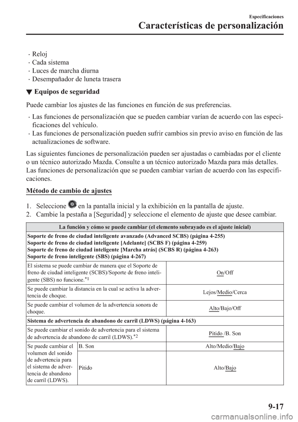 MAZDA MODEL 6 2019  Manual del propietario (in Spanish) �x�5�H�O�R�M
�x�&�D�G�D��V�L�V�W�H�P�D
�x�/�X�F�H�V��G�H��P�D�U�F�K�D��G�L�X�U�Q�D
�x��H�V�H�P�S�D�x�D�G�R�U��G�H��O�X�Q�H�W�D��W�U�D�V�H�U�D
▼�(�T�X�L�S�R�V��G�H��V�H�J�X�U�L�G�D�G
�3�X�H