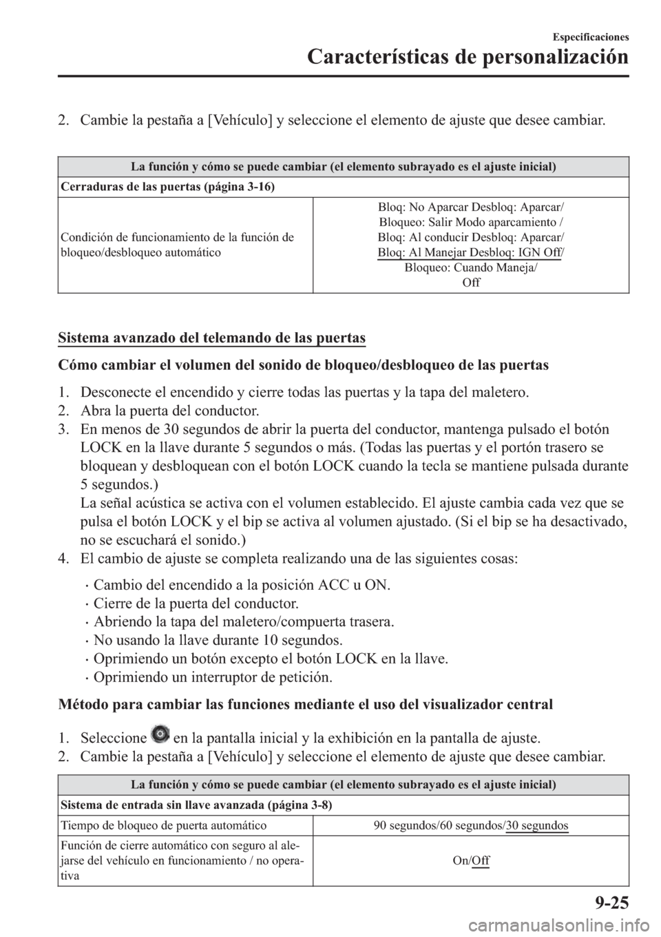 MAZDA MODEL 6 2019  Manual del propietario (in Spanish) �� �&�D�P�E�L�H��O�D��S�H�V�W�D�x�D��D��>�9�H�K�t�F�X�O�R�@��\��V�H�O�H�F�F�L�R�Q�H��H�O��H�O�H�P�H�Q�W�R��G�H��D�M�X�V�W�H��T�X�H��G�H�V�H�H��F�D�P�E�L�D�U�
�
�/�D��I�X�Q�F�L�y�Q��