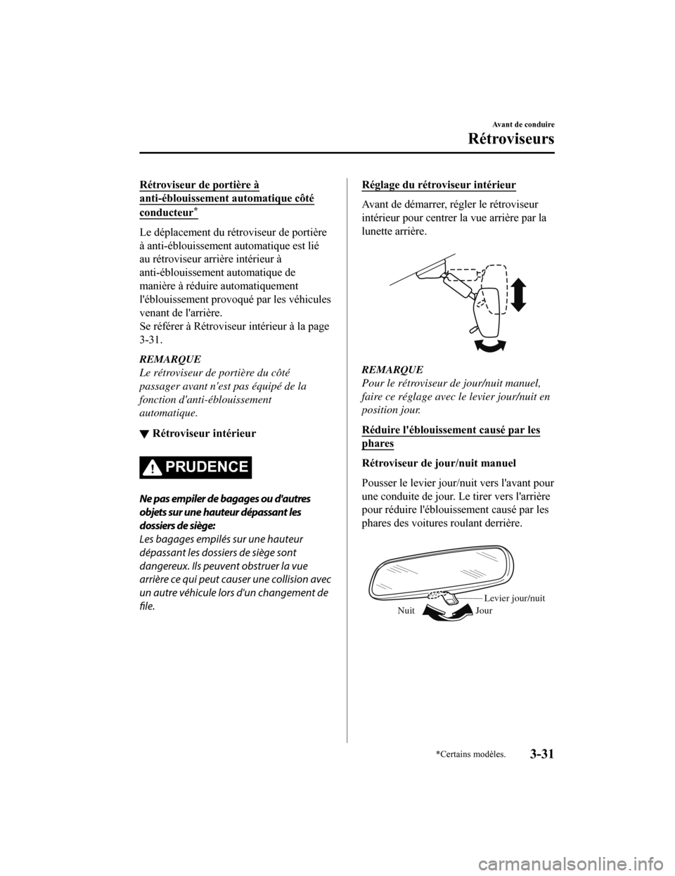 MAZDA MODEL 6 2019 Manuel du propriétaire (in French) Rétroviseur de portière Ã
anti-éblouissement automatique côté
conducteur*
Le déplacement du rétr oviseur de portière
à anti-éblouissement a utomatique est lié
au rétroviseur arrière intà MAZDA MODEL 6 2019 Manuel du propriétaire (in French) Rétroviseur de portière Ã
anti-éblouissement automatique côté
conducteur*
Le déplacement du rétr oviseur de portière
à anti-éblouissement a utomatique est lié
au rétroviseur arrière intÃ