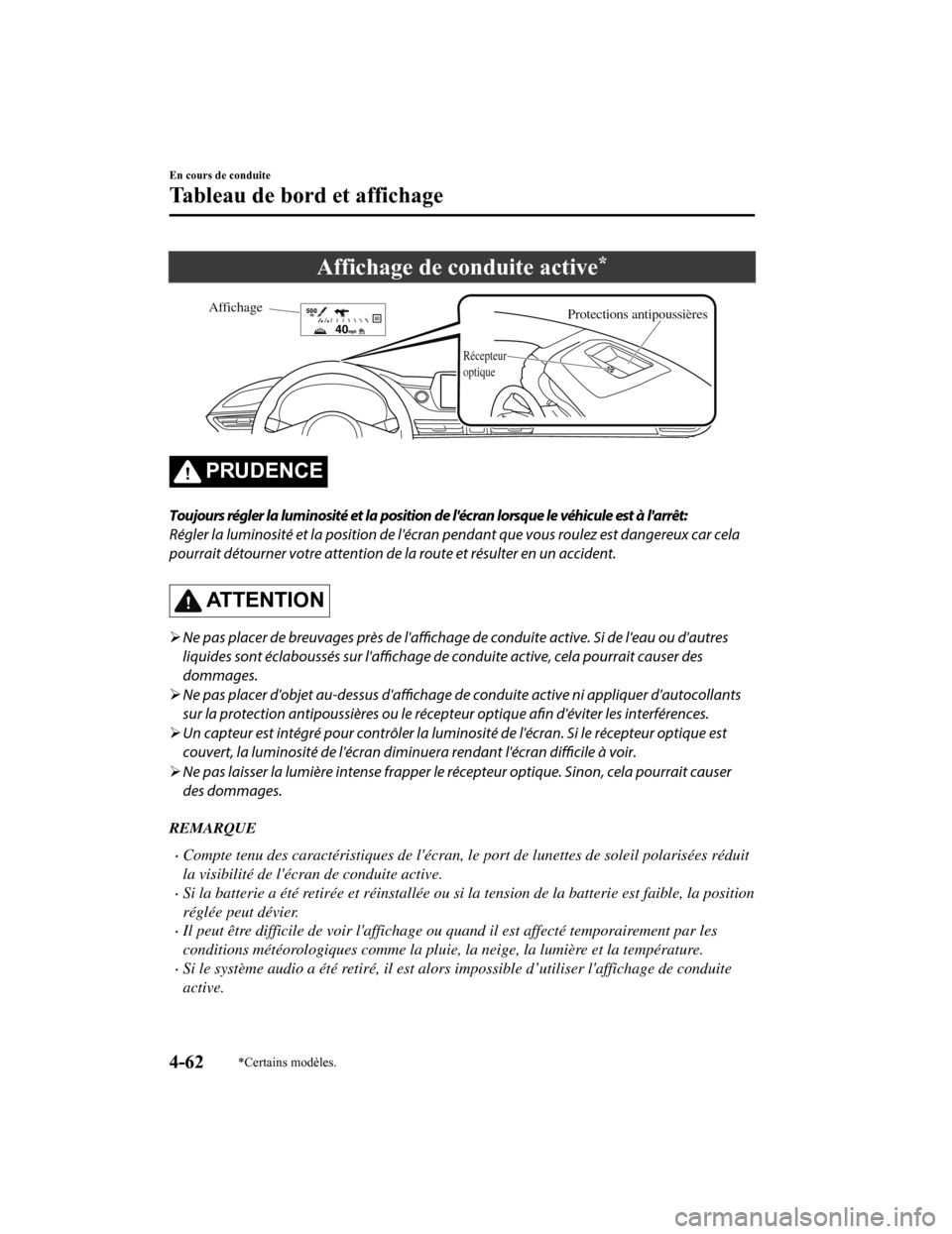 MAZDA MODEL 6 2019 Manuel du propriétaire (in French) Affichage de conduite active*
Protections antipoussières
Affichage
Récepteur
optique
PRUDENCE
Toujours régler la luminosité et la position de lécran lorsque le véhicule est à larrêt:
Régle MAZDA MODEL 6 2019 Manuel du propriétaire (in French) Affichage de conduite active*
Protections antipoussières
Affichage
Récepteur
optique
PRUDENCE
Toujours régler la luminosité et la position de lécran lorsque le véhicule est à larrêt:
Régle