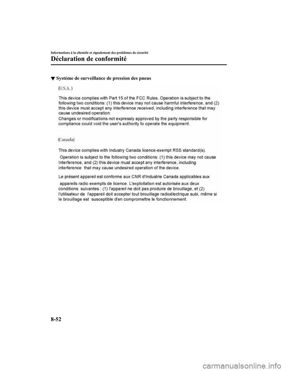 MAZDA MODEL 6 2019 Manuel du propriétaire (in French) ▼Système de surveillance de pression des pneus
Informations à la clientèle et s
ignalement des problèmes de sécurité
Déclaration de conformité
8-52
Mazda6_8HK7-FC-19A_Edition1 2018-12-11 8:5 MAZDA MODEL 6 2019 Manuel du propriétaire (in French) ▼Système de surveillance de pression des pneus
Informations à la clientèle et s
ignalement des problèmes de sécurité
Déclaration de conformité
8-52
Mazda6_8HK7-FC-19A_Edition1 2018-12-11 8:5