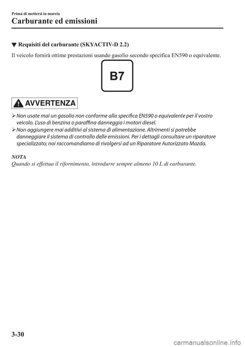 MAZDA MODEL 6 2019  Manuale del proprietario (in Italian)  ▼�5�H�T�X�L�V�L�W�L��G�H�O��F�D�U�E�X�U�D�Q�W�H���6�.�<�$�&�7�,�9�������
�,�O��Y�H�L�F�R�O�R��I�R�U�Q�L�U�j��R�W�W�L�P�H��S�U�H�V�W�D�]�L�R�Q�L��X�V�D�Q�G�R��J�D�V�R�O�L�R��V�H�F�R