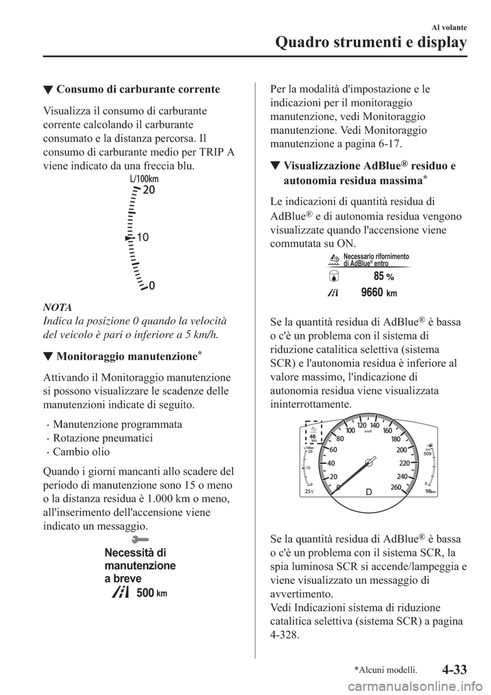 MAZDA MODEL 6 2019  Manuale del proprietario (in Italian)  ▼�&�R�Q�V�X�P�R��G�L��F�D�U�E�X�U�D�Q�W�H��F�R�U�U�H�Q�W�H
�9�L�V�X�D�O�L�]�]�D��L�O��F�R�Q�V�X�P�R��G�L��F�D�U�E�X�U�D�Q�W�H
�F�R�U�U�H�Q�W�H��F�D�O�F�R�O�D�Q�G�R��L�O��F�D�U�E�X�U�D�Q�W�