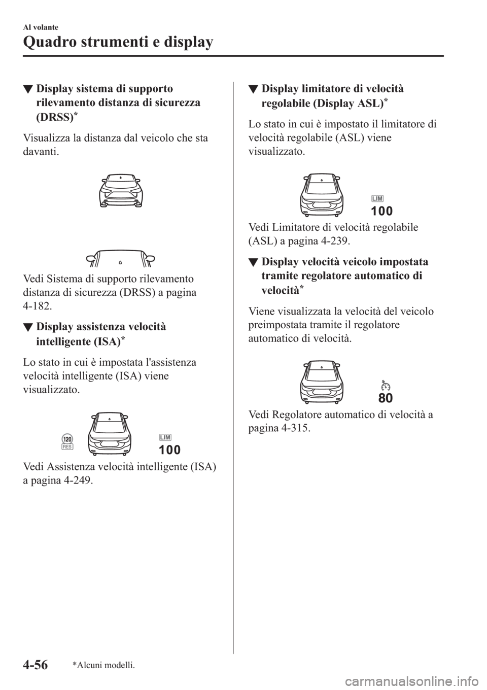 MAZDA MODEL 6 2019  Manuale del proprietario (in Italian)  ▼��L�V�S�O�D�\��V�L�V�W�H�P�D��G�L��V�X�S�S�R�U�W�R
�U�L�O�H�Y�D�P�H�Q�W�R��G�L�V�W�D�Q�]�D��G�L��V�L�F�X�U�H�]�]�D
���5�6�6�
�
�9�L�V�X�D�O�L�]�]�D��O�D��G�L�V�W�D�Q�]�D��G�D�O��Y�H�